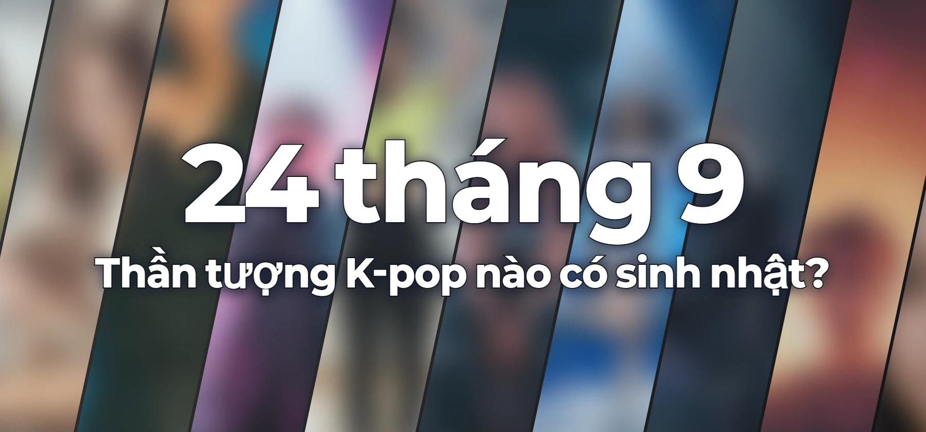 Thần tượng K-pop nào có sinh nhật?