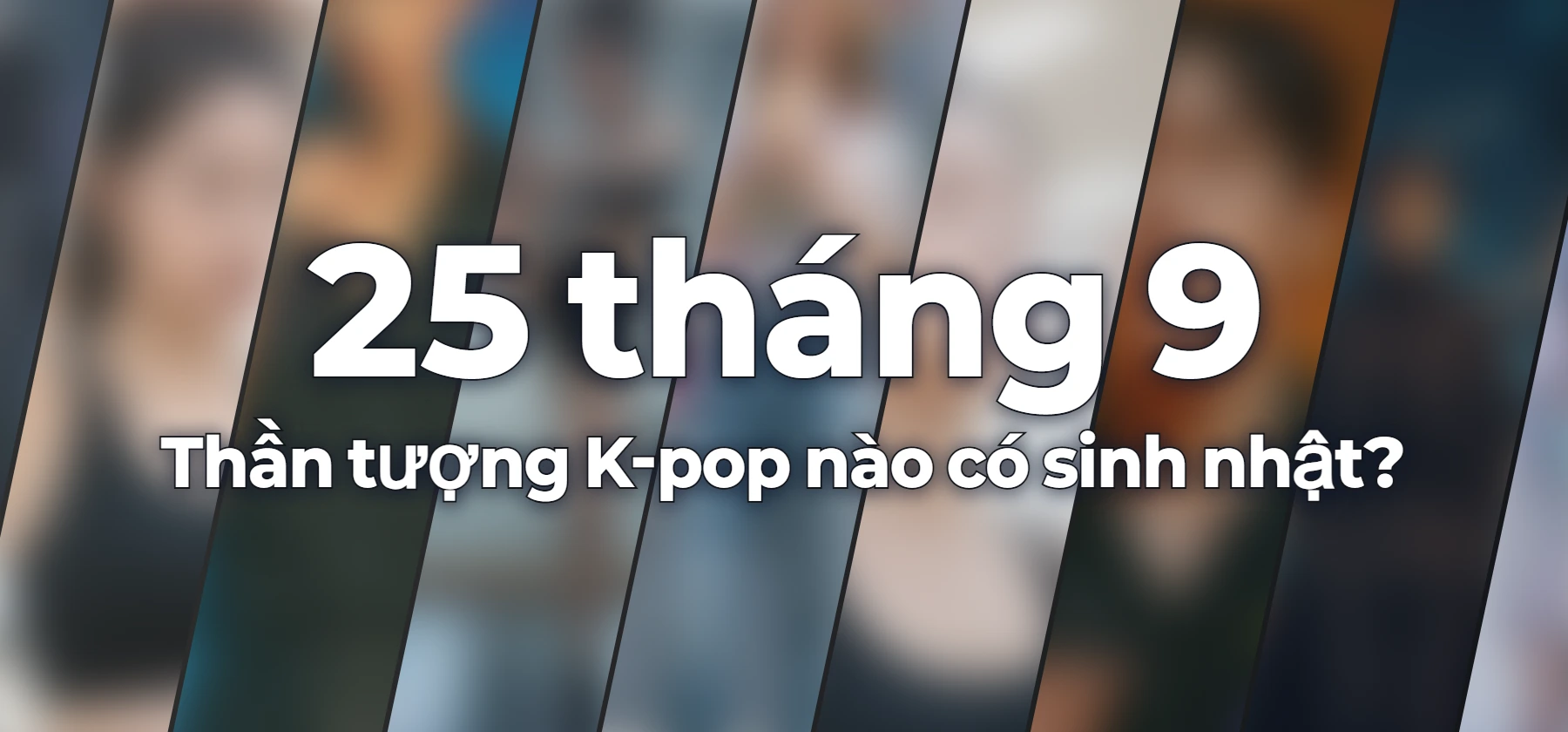 Thần tượng K-pop nào có sinh nhật?