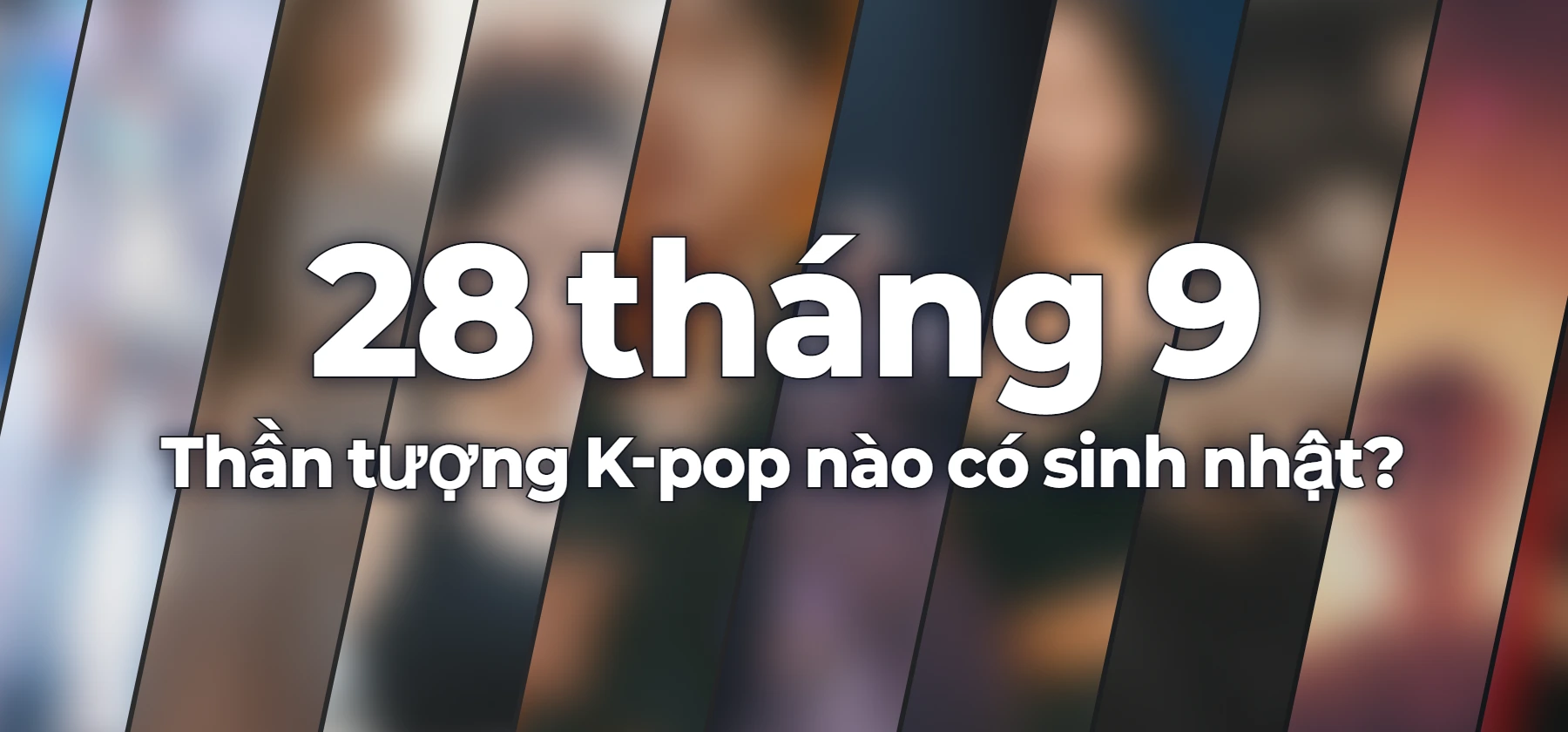 Thần tượng K-pop nào có sinh nhật?