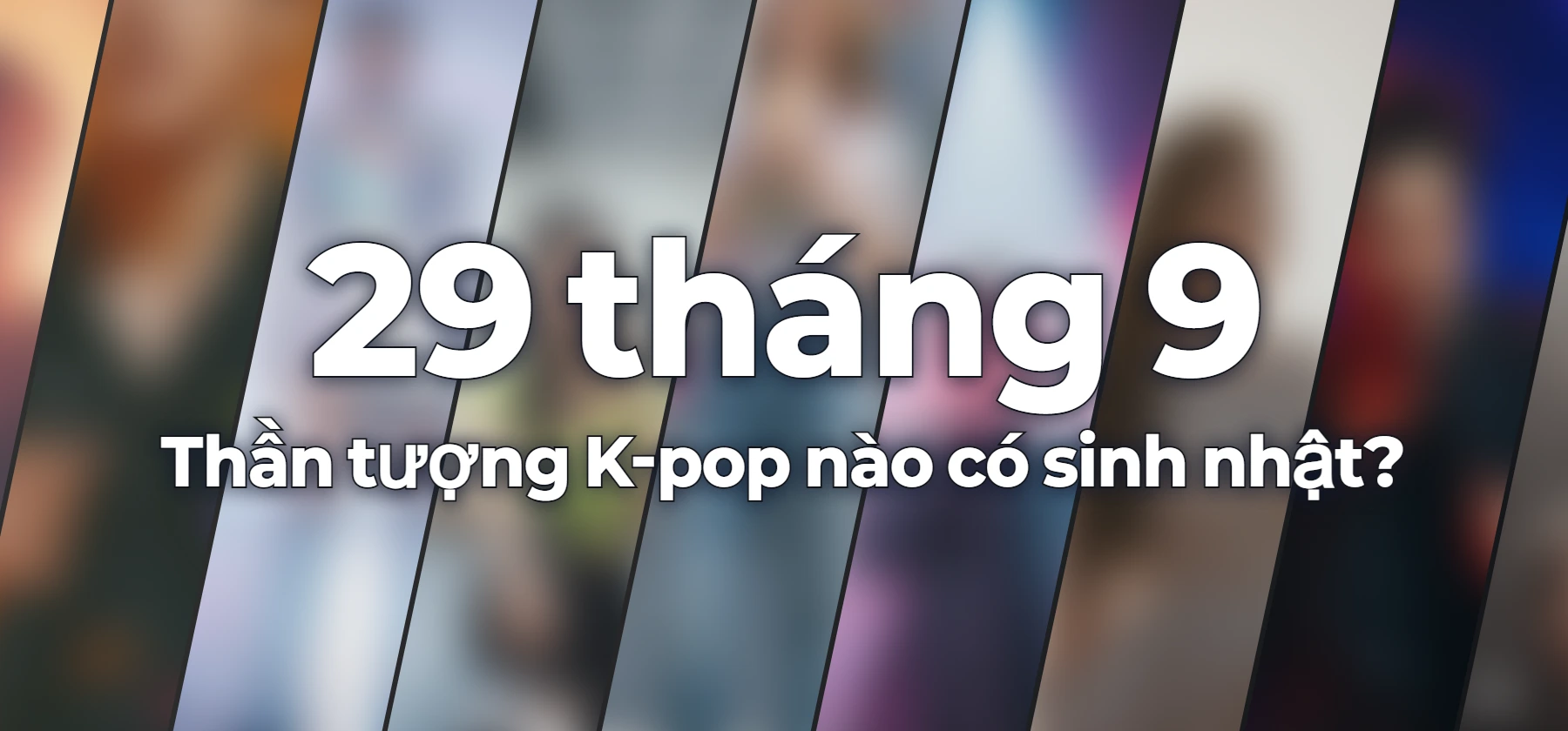 Thần tượng K-pop nào có sinh nhật?