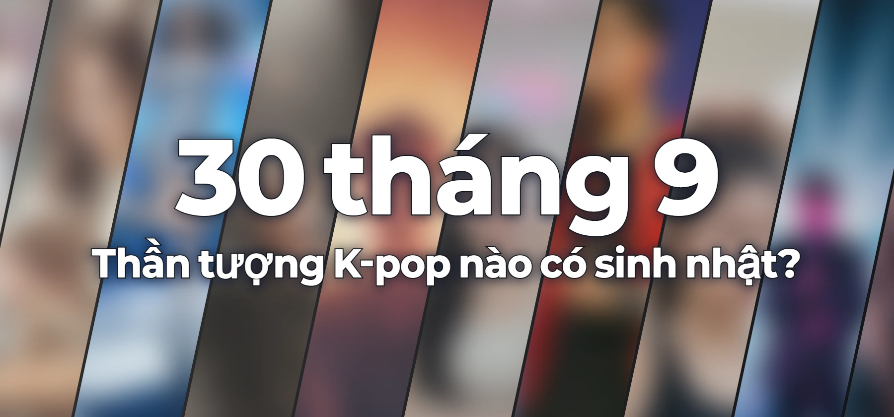 Thần tượng K-pop nào có sinh nhật?
