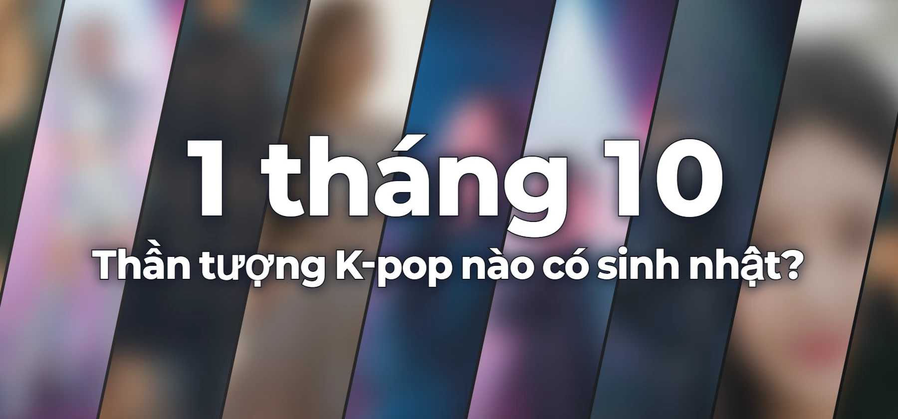 Thần tượng K-pop nào có sinh nhật?
