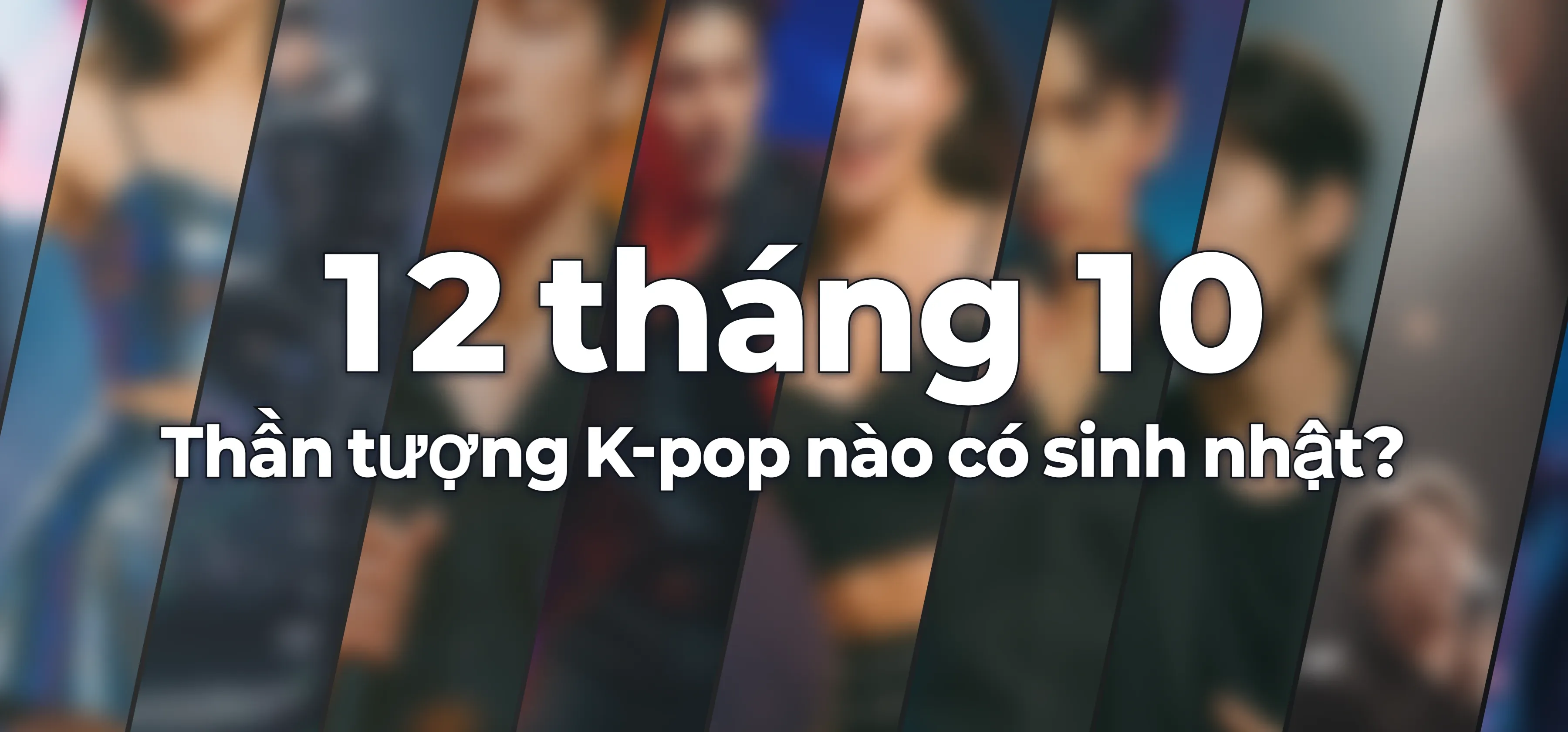 Thần tượng K-pop nào có sinh nhật?