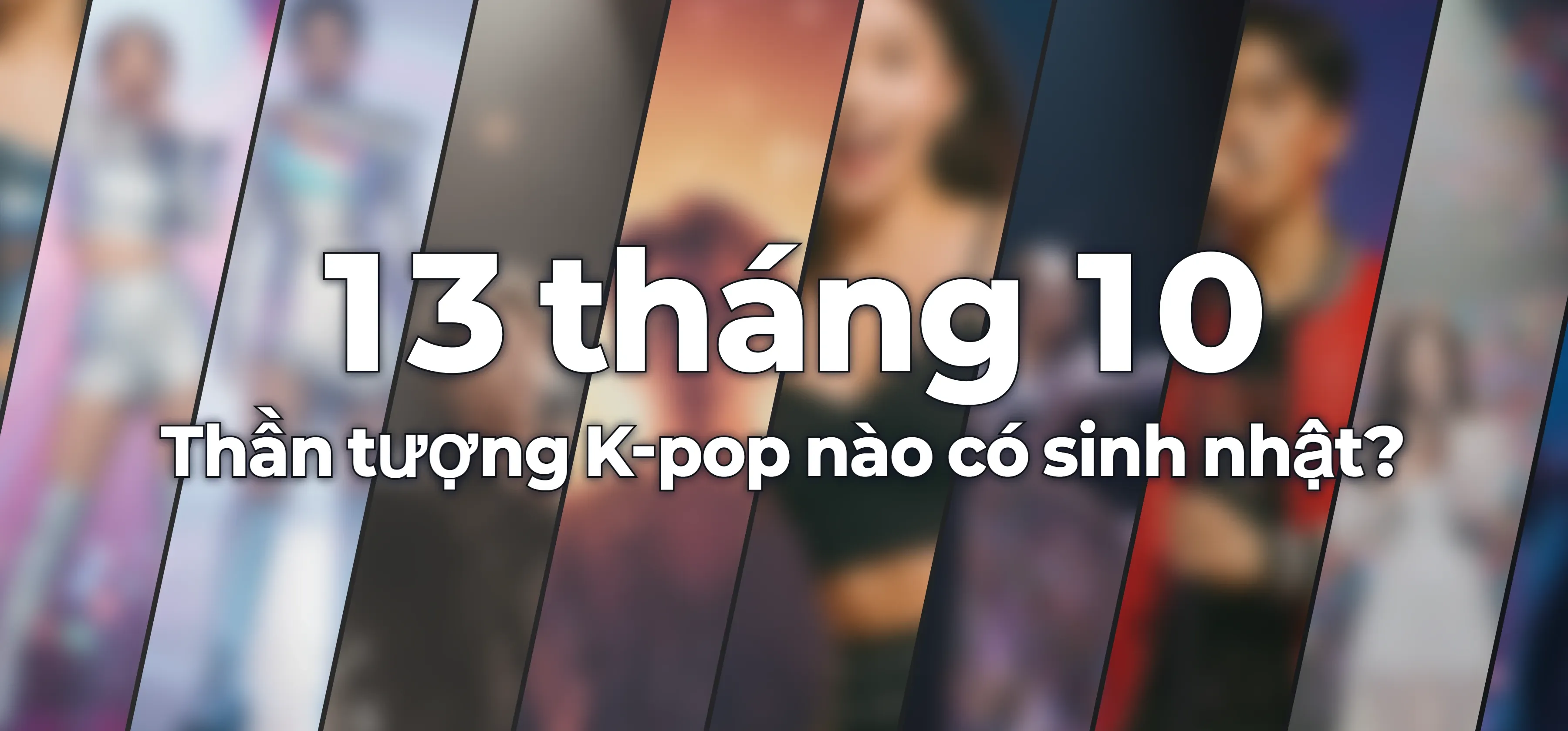 Thần tượng K-pop nào có sinh nhật?