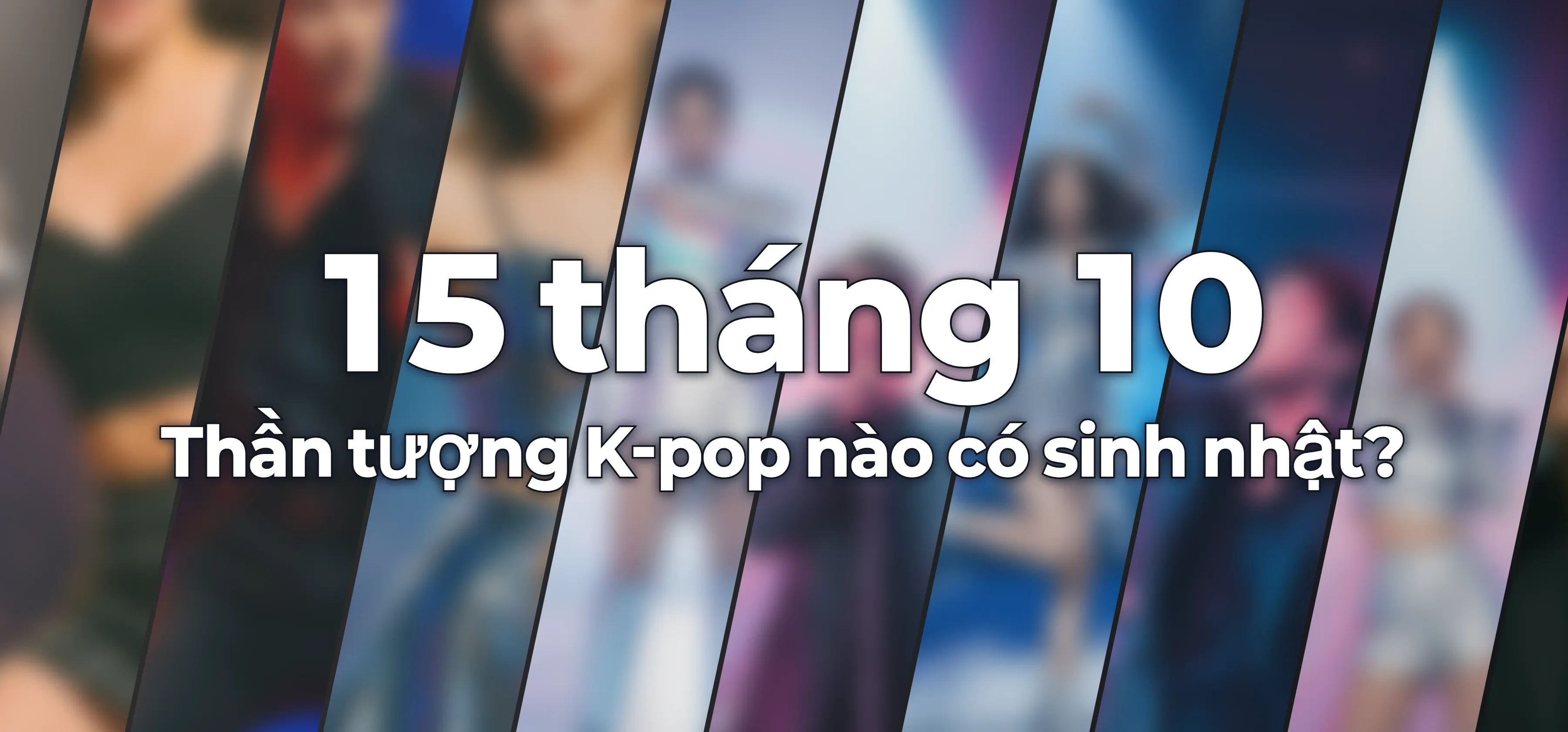 Thần tượng K-pop nào có sinh nhật?