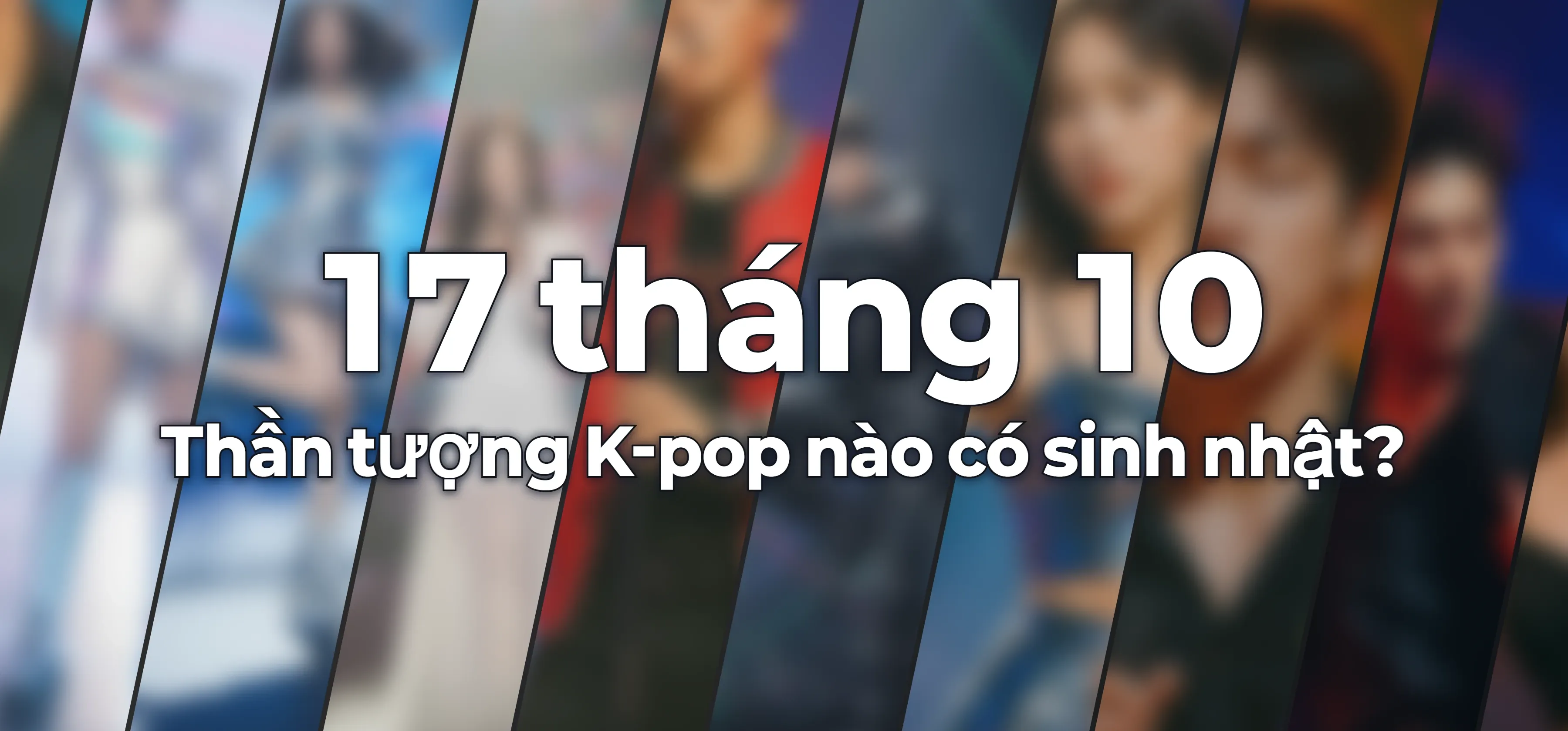 Thần tượng K-pop nào có sinh nhật?