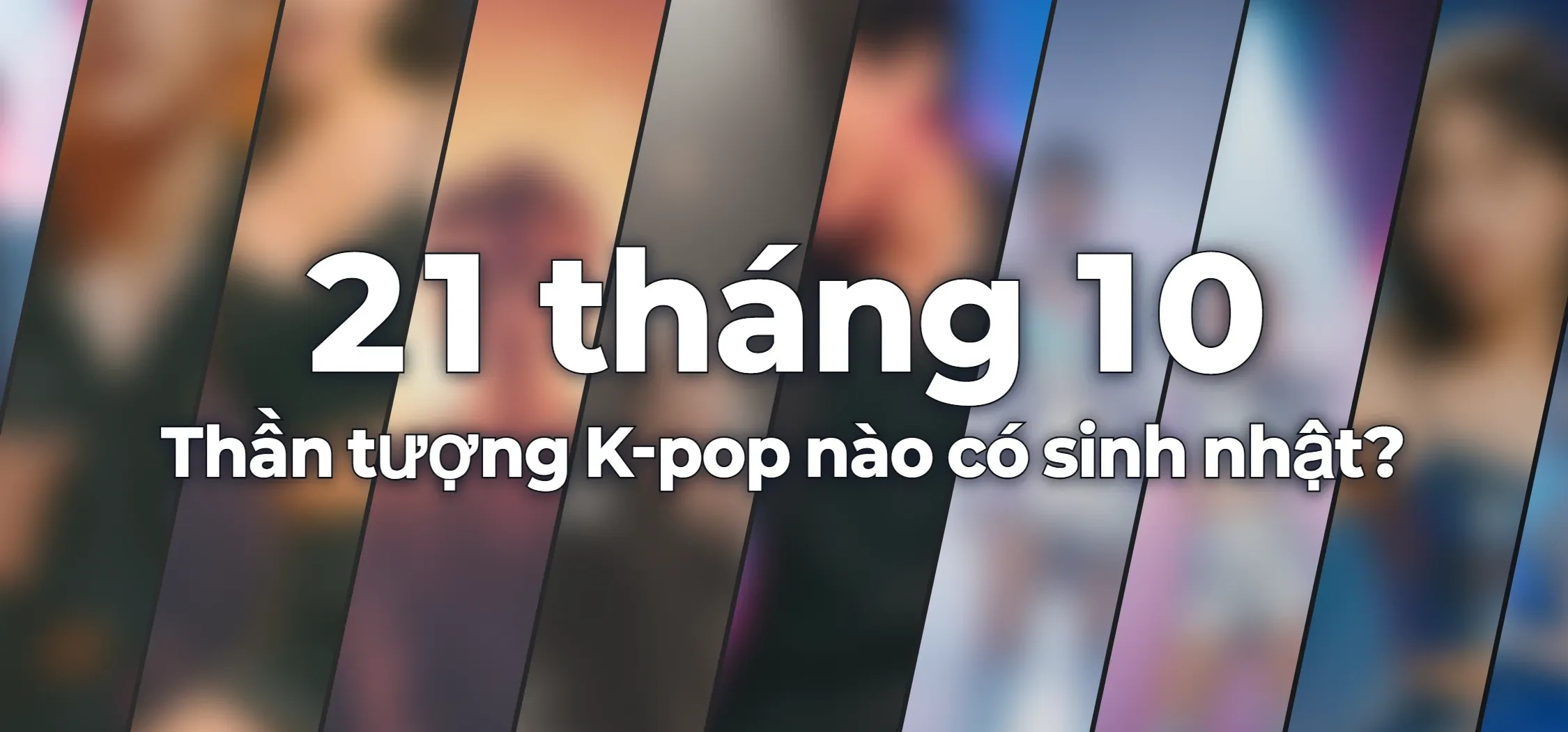 Thần tượng K-pop nào có sinh nhật?
