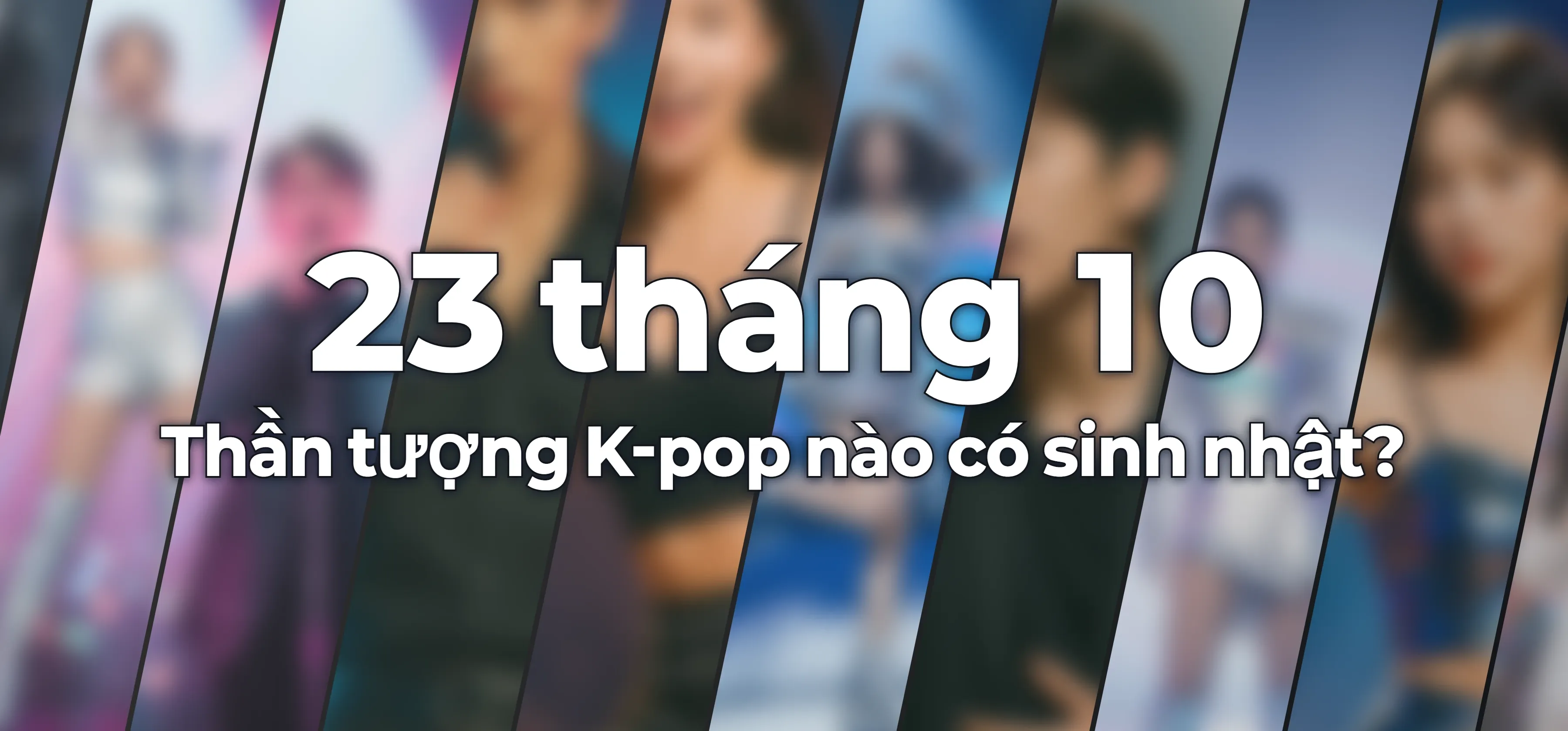Thần tượng K-pop nào có sinh nhật?