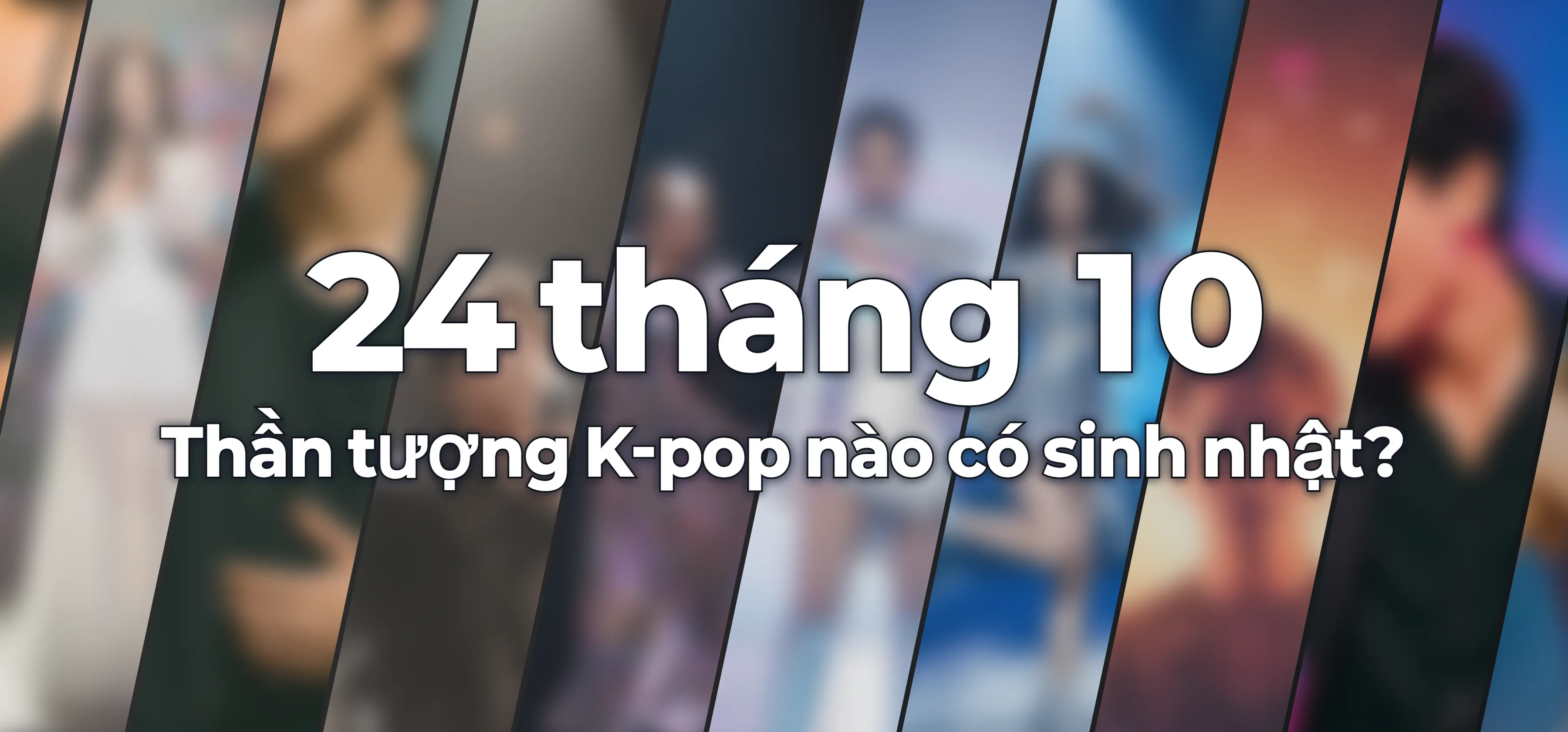 Thần tượng K-pop nào có sinh nhật?