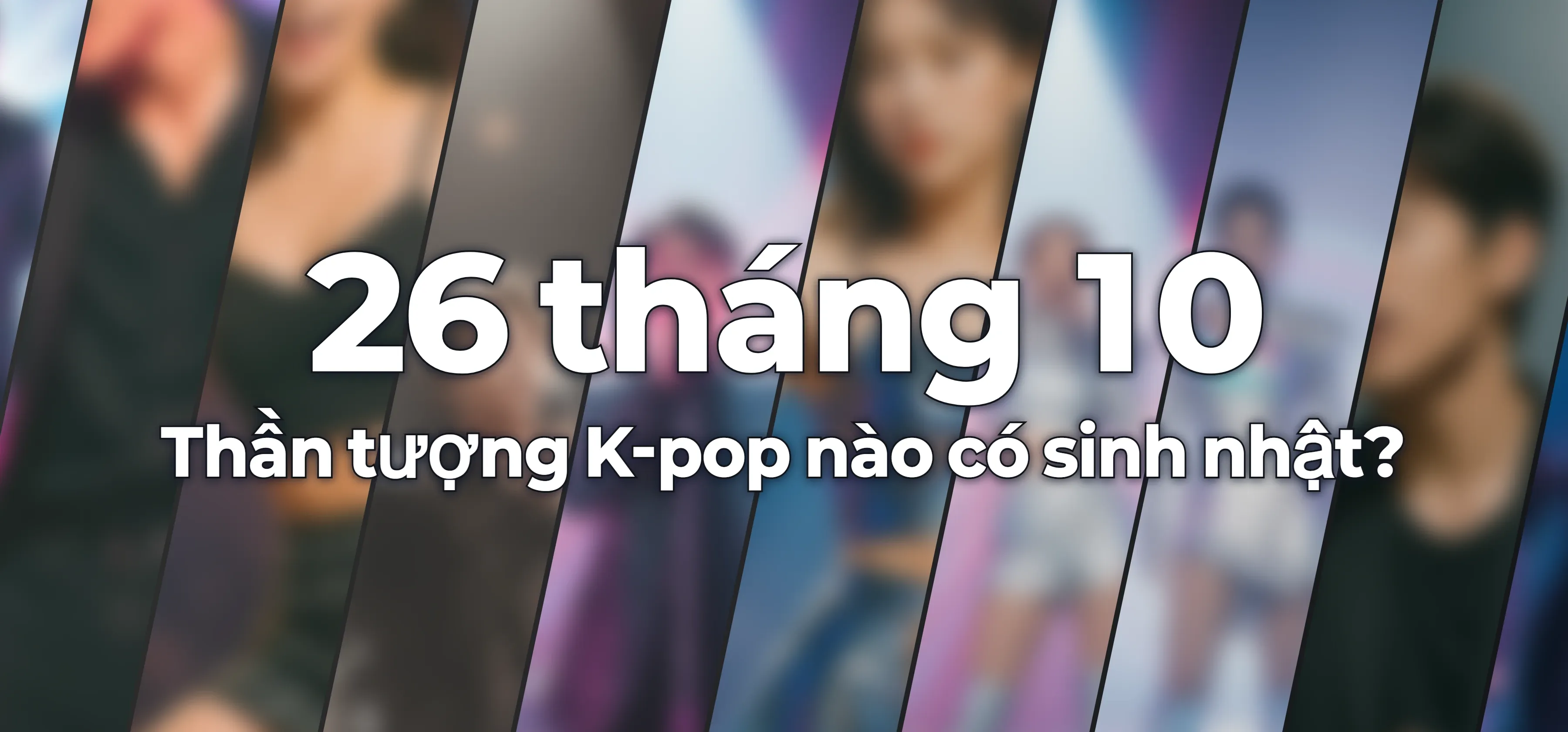 Thần tượng K-pop nào có sinh nhật?