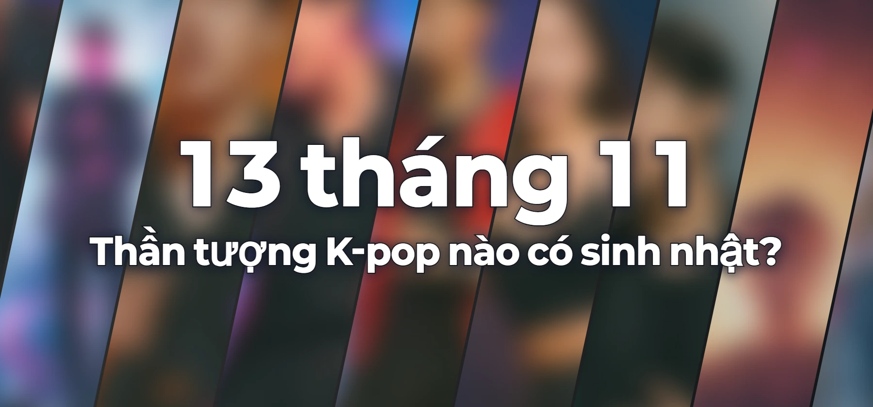 Thần tượng K-pop nào có sinh nhật?