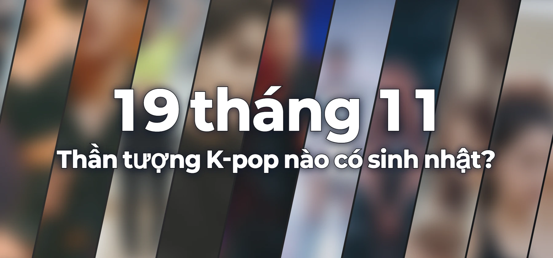 Thần tượng K-pop nào có sinh nhật?