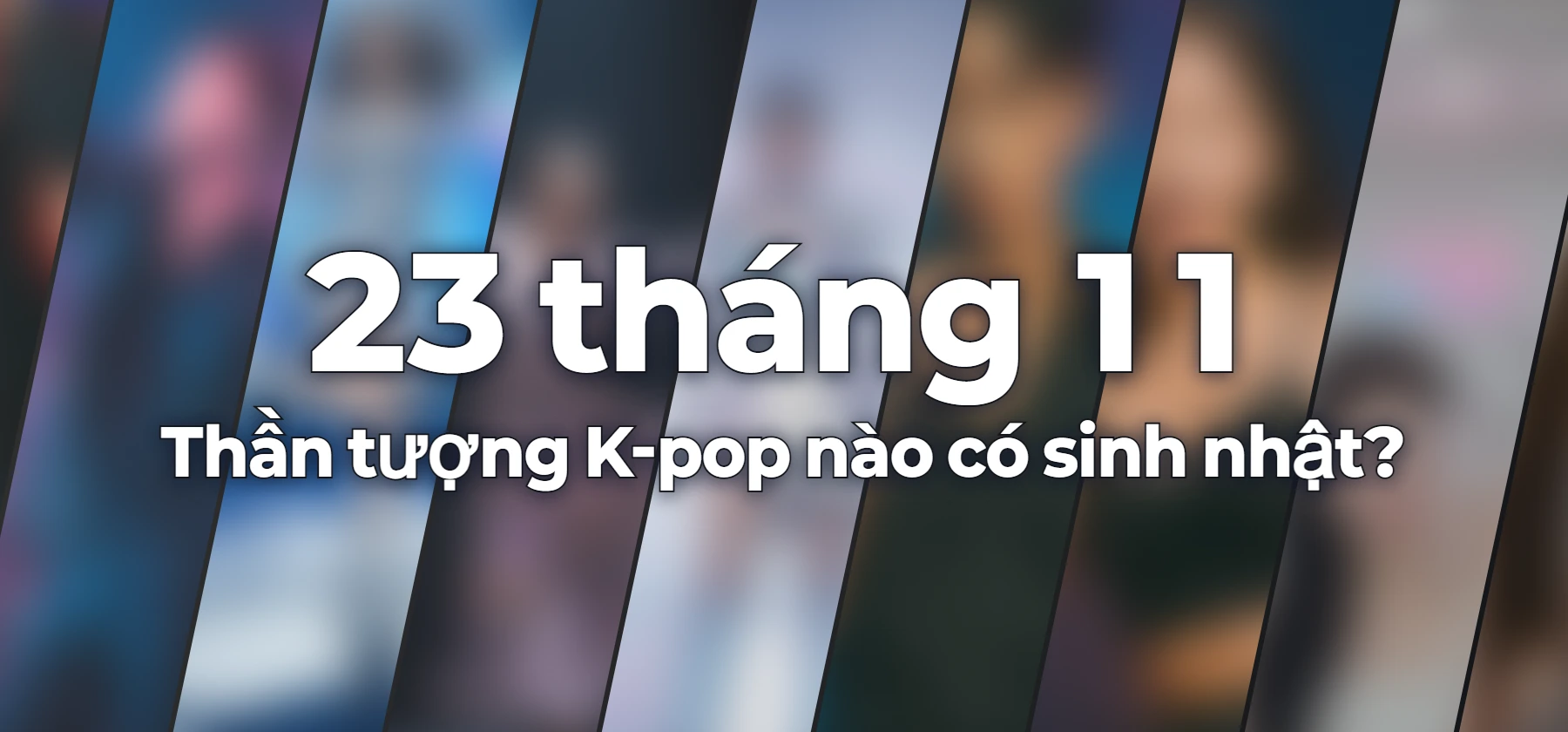 Thần tượng K-pop nào có sinh nhật?