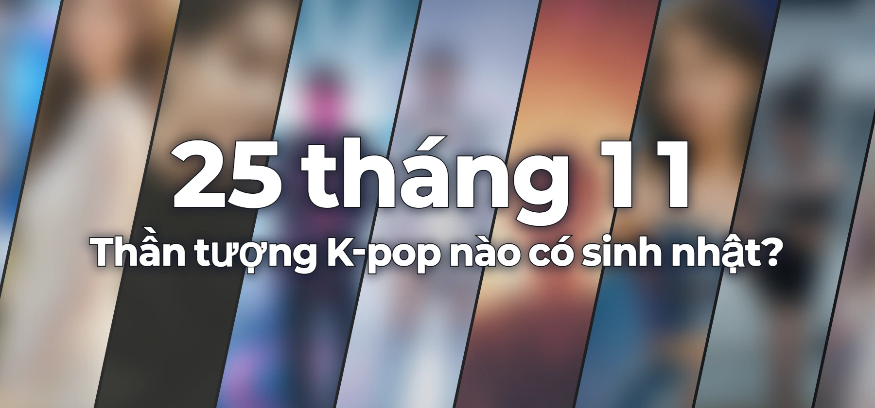 Thần tượng K-pop nào có sinh nhật?