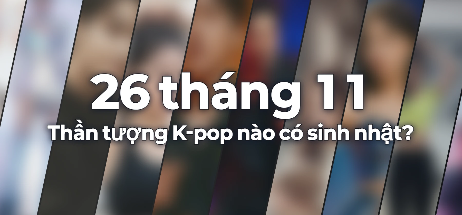 Thần tượng K-pop nào có sinh nhật?