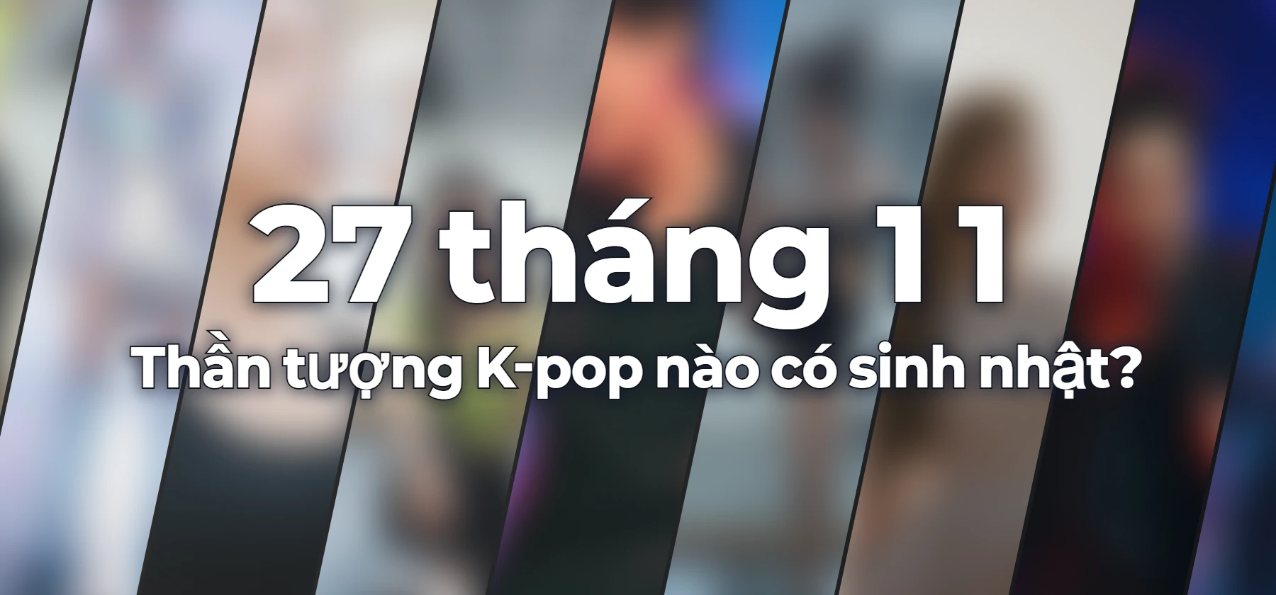 Thần tượng K-pop nào có sinh nhật?