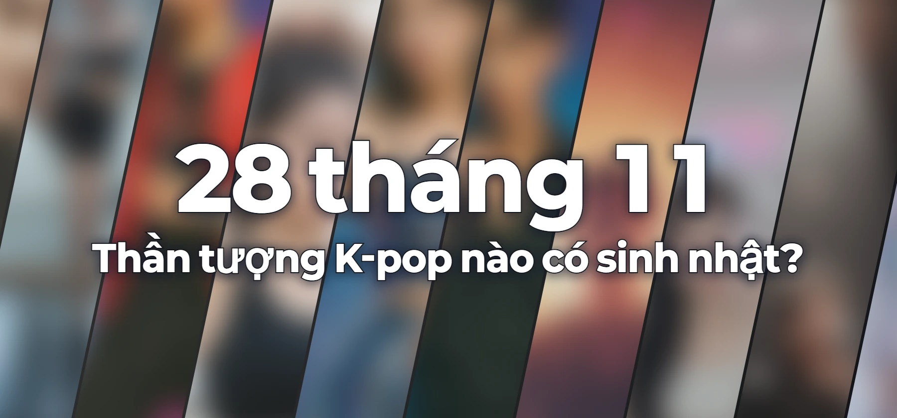 Thần tượng K-pop nào có sinh nhật?
