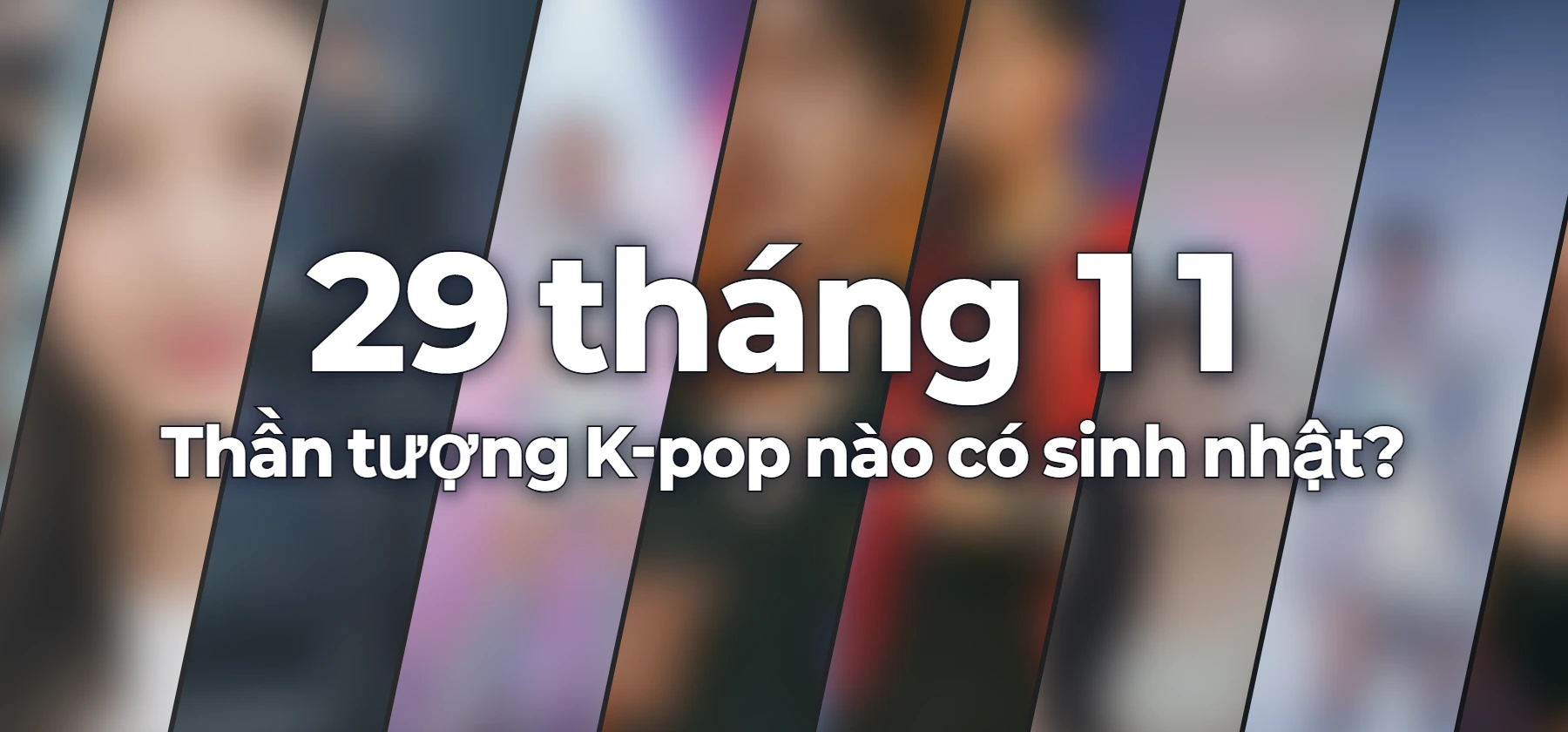 Thần tượng K-pop nào có sinh nhật?