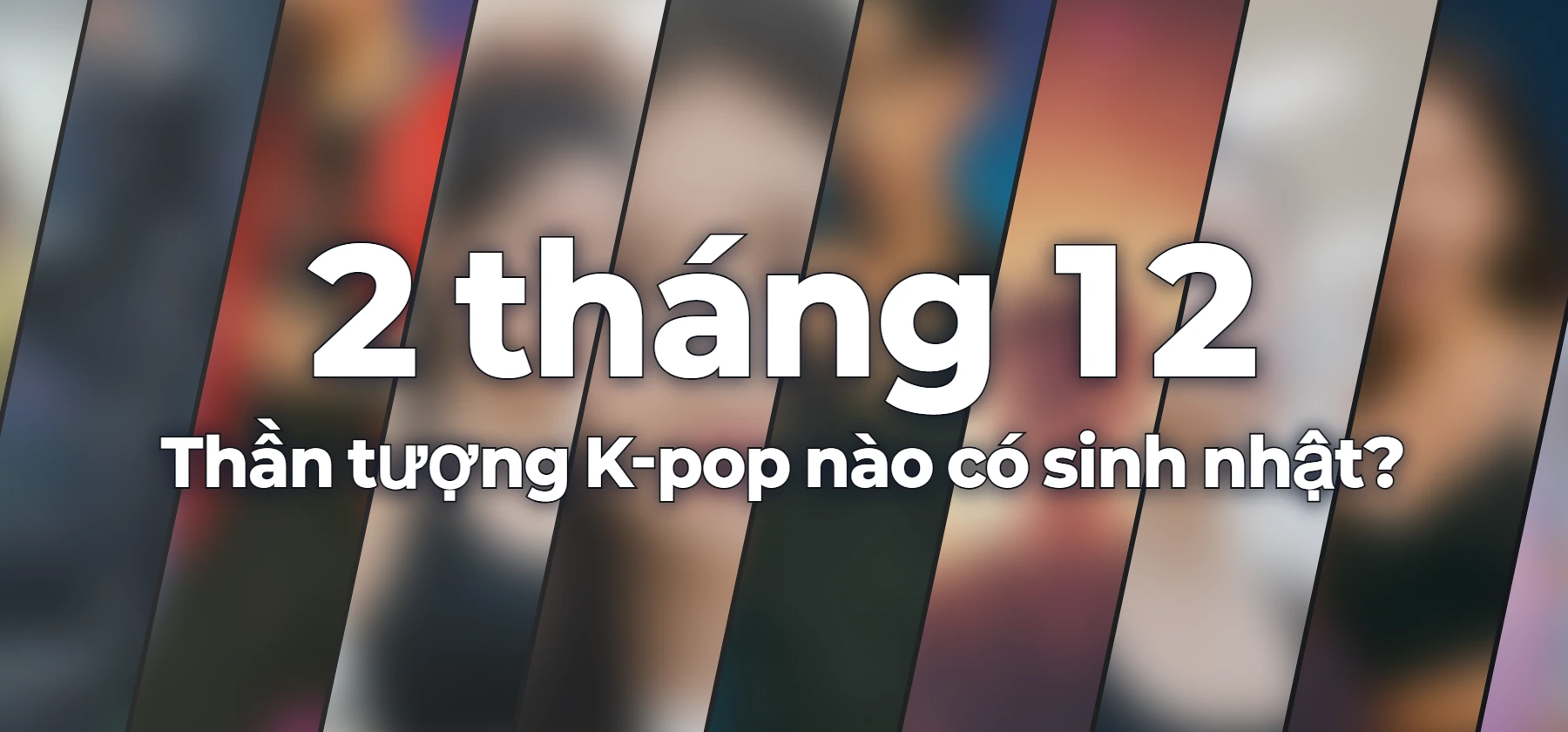 Thần tượng K-pop nào có sinh nhật?
