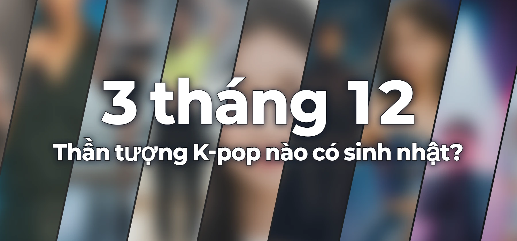 Thần tượng K-pop nào có sinh nhật?