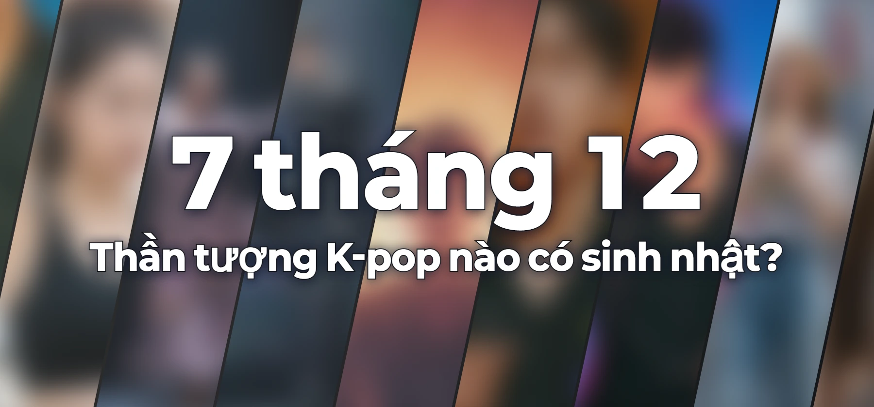 Thần tượng K-pop nào có sinh nhật?