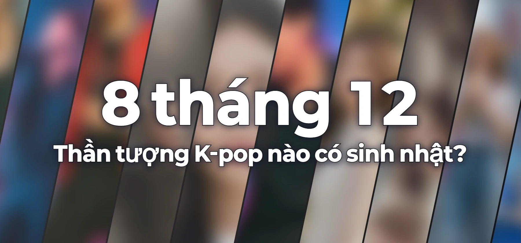 Thần tượng K-pop nào có sinh nhật?
