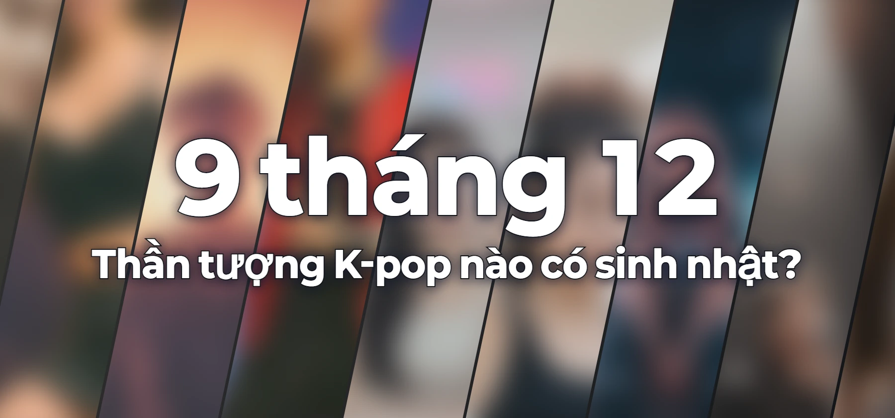 Thần tượng K-pop nào có sinh nhật?