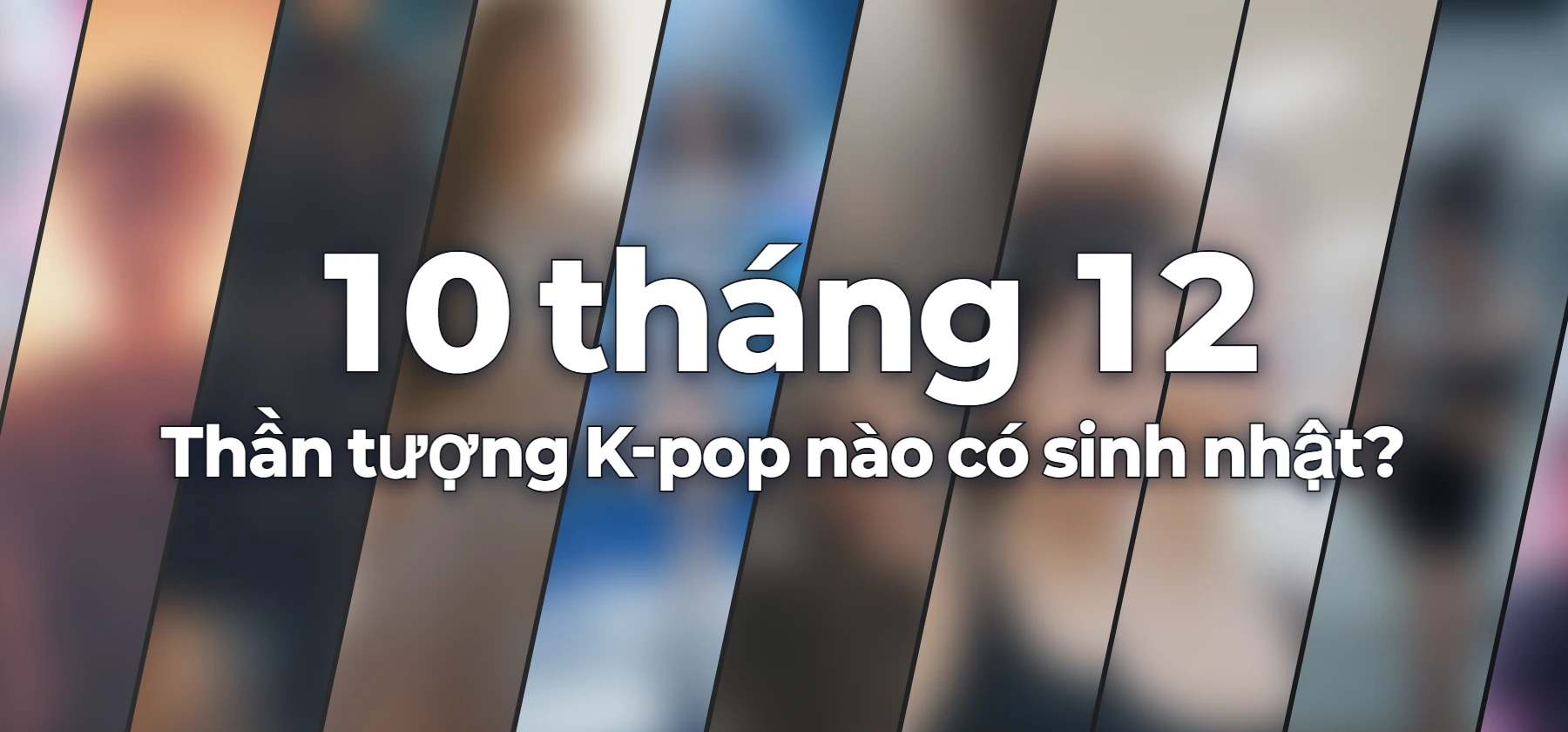 Thần tượng K-pop nào có sinh nhật?