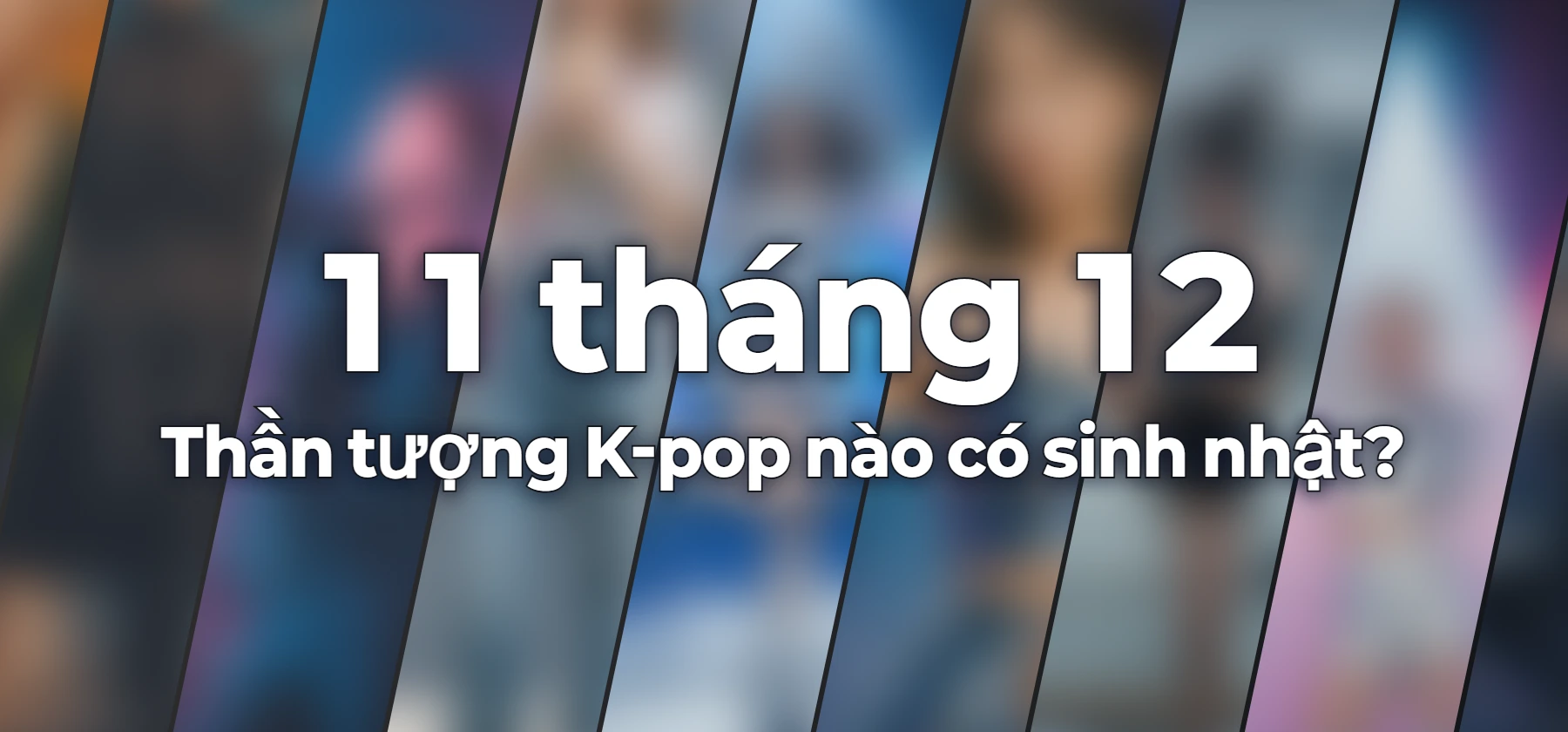 Thần tượng K-pop nào có sinh nhật?