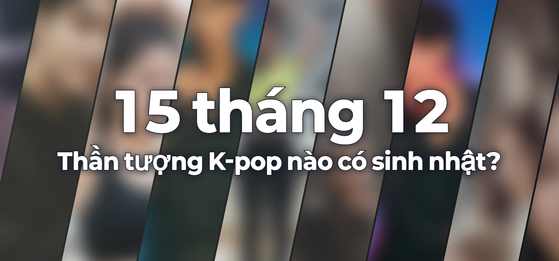 Thần tượng K-pop nào có sinh nhật?