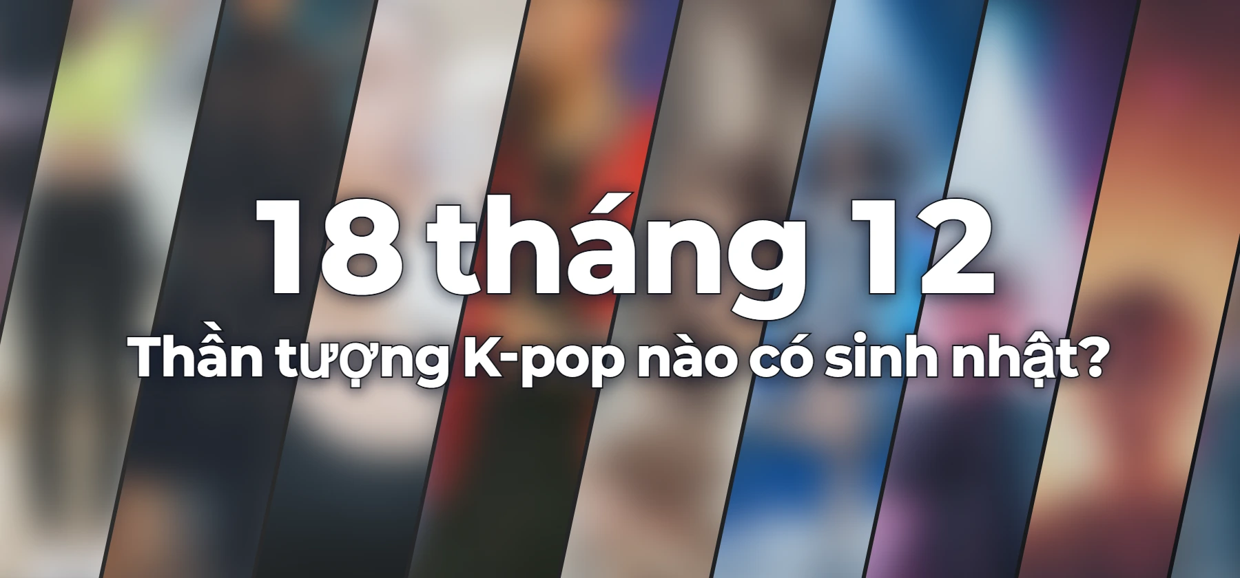 Thần tượng K-pop nào có sinh nhật?
