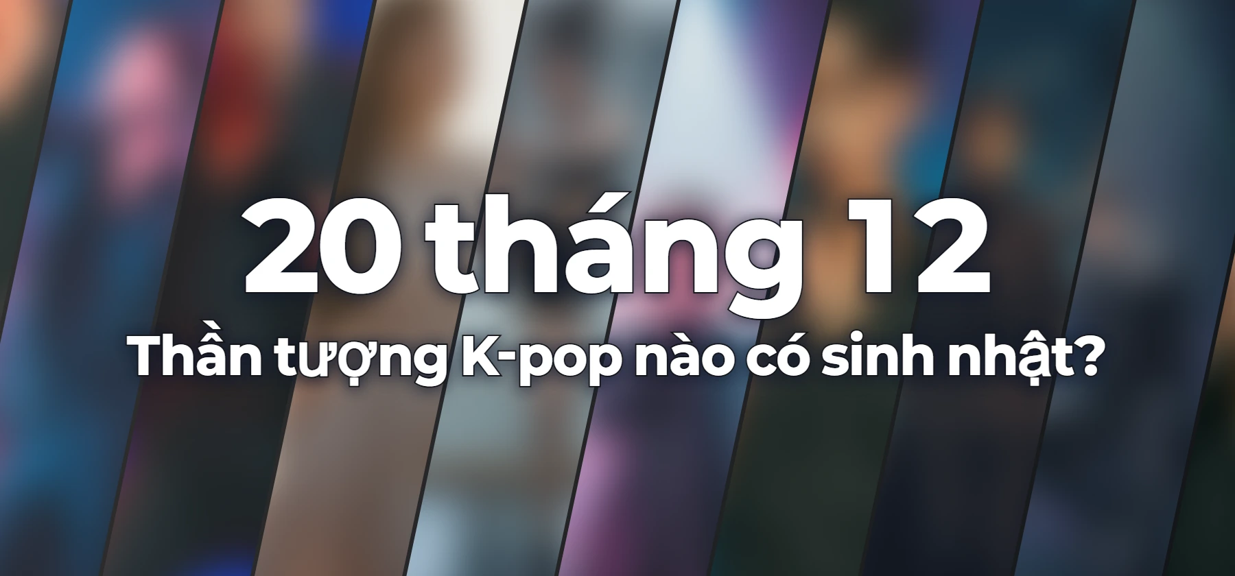 Thần tượng K-pop nào có sinh nhật?