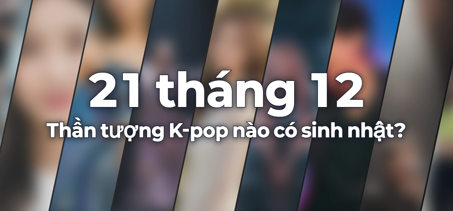 Thần tượng K-pop nào có sinh nhật?