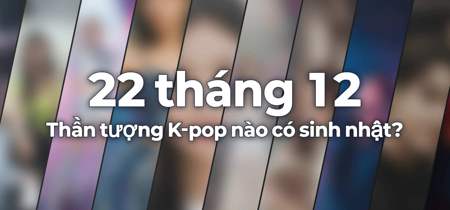 Thần tượng K-pop nào có sinh nhật?