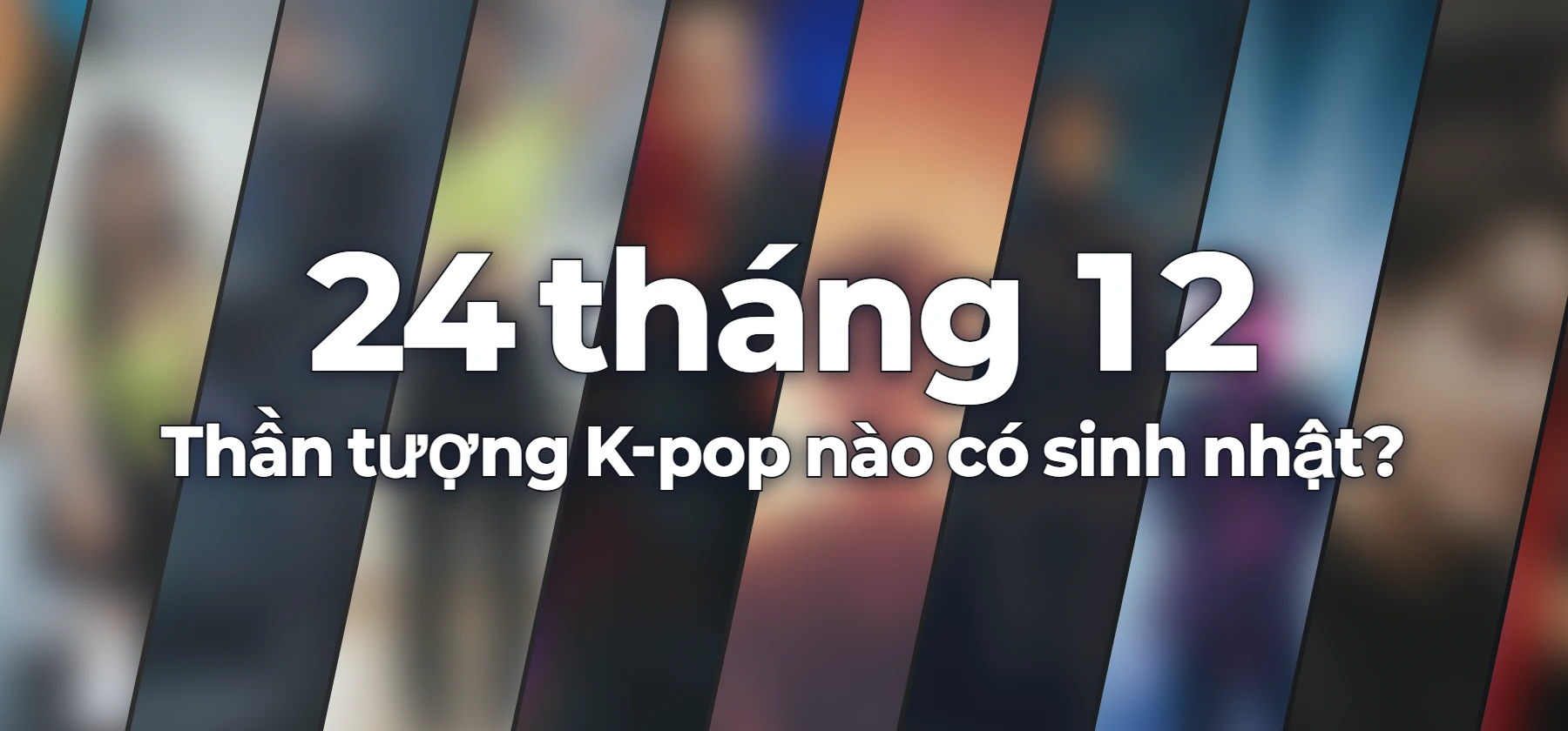 Thần tượng K-pop nào có sinh nhật?