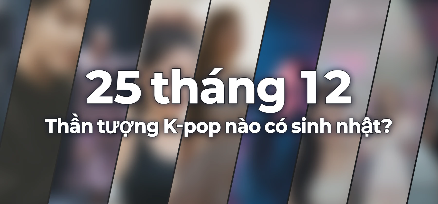 Thần tượng K-pop nào có sinh nhật?