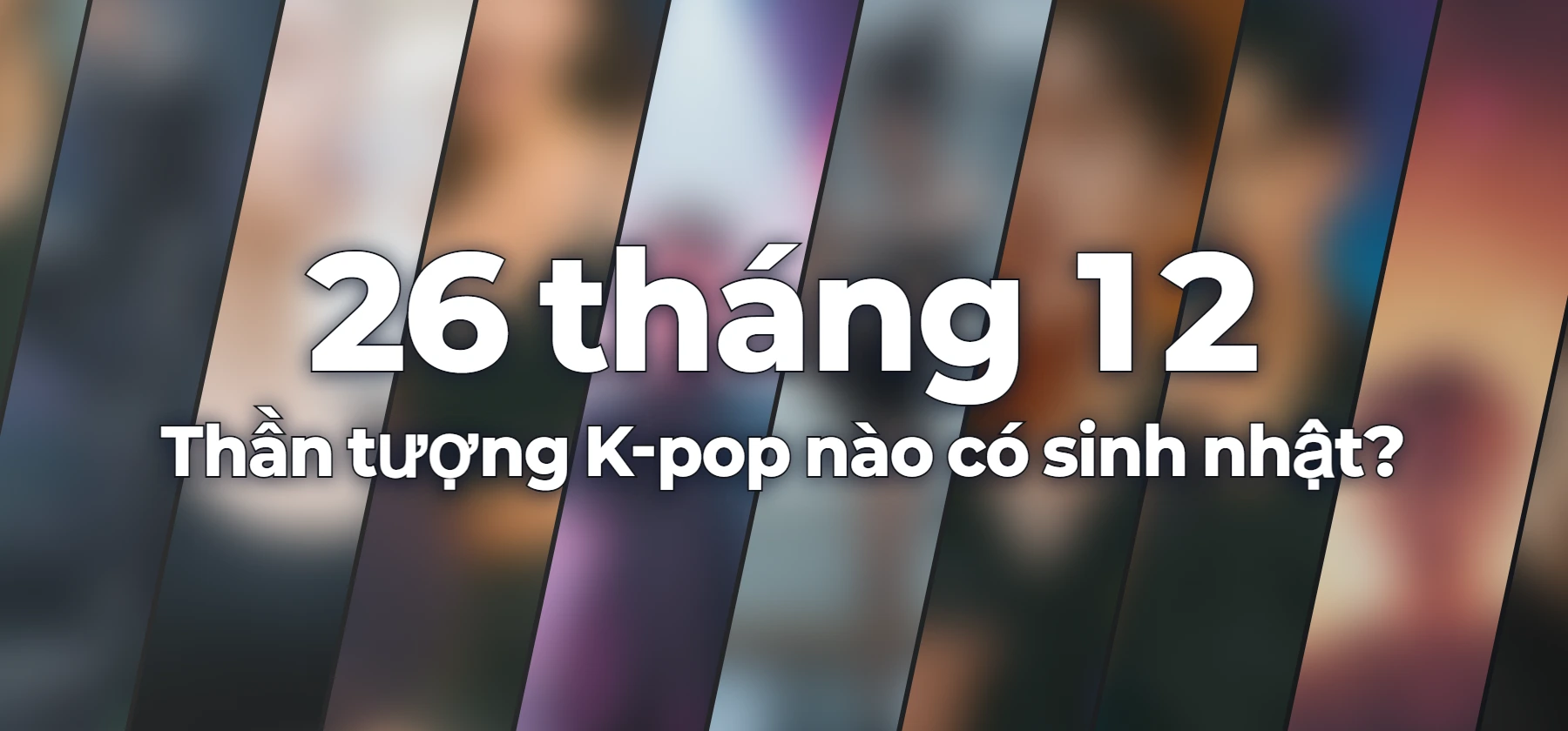 Thần tượng K-pop nào có sinh nhật?