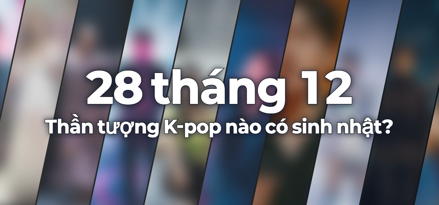 Thần tượng K-pop nào có sinh nhật?